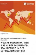 Welche Folgen hat der IFRS 15 für die Umsatzrealisierung in der Softwareindustrie? Leitlinien und Besonderheiten des neuen Standards