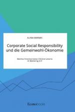 Corporate Social Responsibility und die Gemeinwohl-Ökonomie. Welches Potential bieten CSR-Instrumente im Marketing 3.0?