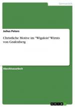 Christliche Motive im "Wigalois" Wirnts von Grafenberg