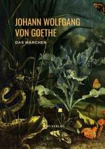 Johann Wolfgang von Goethe: Das Märchen Johann Wolfgang von Goethe: Das Märchen