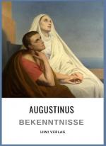 Augustinus: Bekenntnisse. Vollständige Neuausgabe