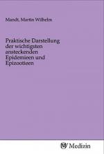 Praktische Darstellung der wichtigsten ansteckenden Epidemieen und Epizootieen