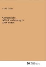 Oesterreichs Militärverfassung in älter Zeiten