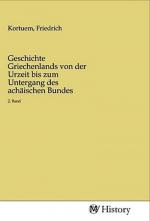 Geschichte Griechenlands von der Urzeit bis zum Untergang des achäischen Bundes