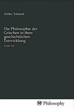 Die Philosophie der Griechen in ihrer geschichtlichen Entwicklung