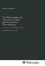 Die Philosophie der Griechen in ihrer geschichtlichen Entwicklung