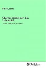 Charitas Pirkheimer- Ein Lebensbild