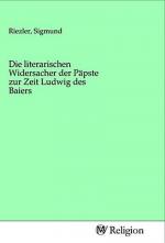 Die literarischen Widersacher der Päpste zur Zeit Ludwig des Baiers