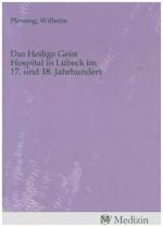 Das Heilige Geist Hospital in Lübeck im 17. und 18. Jahrhundert