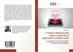 E-santé: utilisation des objets connectés et applications mobiles santé