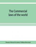 The Commercial laws of the world, comprising the mercantile, bills of exchange, bankruptcy and maritime laws of civilised nations