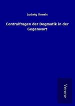 Ludwig Ihmels: Centralfragen der Dogmati