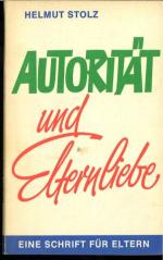 Helmut Stolz: Autorität und Elternliebe.