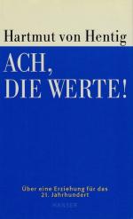 Hentig, Hartmit von: Ach, die Werte! Ein