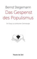 Bernd Stegemann: Das Gespenst des Populi Bernd Stegemann: Das Gespenst des Populi