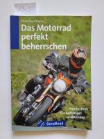 Das Motorrad perfekt beherrschen : () : Fahrtechnik für Aufsteiger und Könner