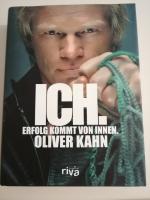 Oliver Kahn: Oliver Kahn - Ich. Erfolg k