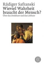 Rüdiger Safranski: Wieviel Wahrheit brau Rüdiger Safranski: Wieviel Wahrheit brau