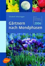 Gärtnern nach Mondphasen 2006 Mit Aussaatkalender 2006