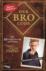 Der Bro Code: Das Buch zur TV-Serie »How I Met Your Mother.« Legendär! Lerne von Barney, wie Du der beste Bro aller Zeiten wirst. SPIEGEL-Bestseller Das Buch zur TV-Serie »How I Met Your Mother.« Legendär! Lerne von Barney, wie Du der beste Bro aller Zeiten wirst. SPIEGEL-Bestseller