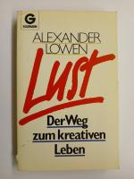 Alexander Lowen: Lust Der Weg zum kreati
