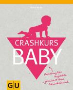 Nora Imlau: Crashkurs Baby: Anleitung fü