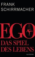 Frank Schirrmacher: Ego Das Spiel des Le
