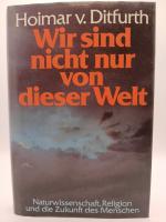 Wir sind nicht nur von dieser Welt Hoimar v. Dithfurth