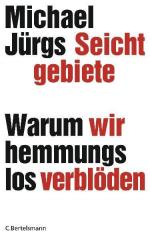 Michael Jürgs: Seichtgebiete: Warum wir 