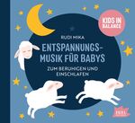 ISBN 4013077994987: Entspannungsmusik für Babys. Zum Einschlafen und Beruhigen. Kids in Balance. Alter: ab 0 Jahren. Länge: 47 Minuten.