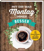 ISBN 4014489123941: Mit dir war Montag immer besser: Das Erinnerungsbuch für den Kollegenabschied | Perfektes Geschenk für alle, die in den Ruhestand gehen, zum Ausfüllen