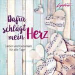 ISBN 4029856395869: Dafür schlägt mein Herz : Lieder und Gedanken für alle Tage