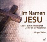 ISBN 4045027061265: Im Namen Jesu - Lieder zum Gottesdienst, Lieder als Gottesdienst