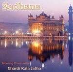 Chardi Kala Jatha: Sadhana Chardi Kala Jatha: Sadhana