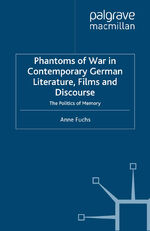 ISBN 9780230279650: Phantoms of War in Contemporary German Literature, Films and Discourse - The Politics of Memory