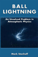 ISBN 9780306461507: Ball Lightning - An Unsolved Problem in Atmospheric Physics