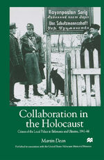 ISBN 9780312220563: Collaboration in the Holocaust: Crimes of the Local Police in Belorussia and Ukraine, 1941-44