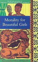 ISBN 9780349117003: Morality For Beautiful Girls: The multi-million copy bestselling No. 1 Ladies' Detective Agency series