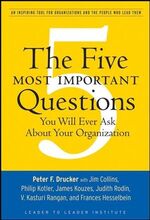 ISBN 9780470227565: The Five Most Important Questions You Will Ever Ask about Your Organization / An Inspiring Tool for Organizations and the People Who Lead Them / Peter F Drucker / Taschenbuch / 119 S. / Englisch