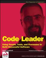 ISBN 9780470259245: Code Leader: Using People, Tools, and Processes to Build Successful Software (Programmer to Programmer)