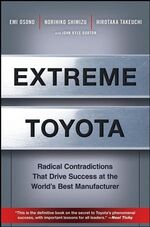 Extreme Toyota - Radical Contradictions That Drive Success at the World's Best Manufacturer