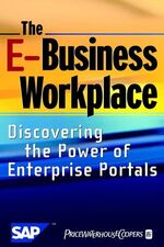 ISBN 9780471418306: The E-Business Workplace - Discovering the Power of Enterprise Portals