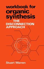 Organic Synthesis – The Disconnection Approach. Workbook