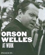 ISBN 9780714845838: Orson Wells at Work