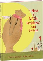 "I Have a Little Problem," said the bear