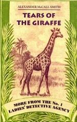 ISBN 9780748662739: Tears of the Giraffe: More from the No.1 Ladies' Detective Agency (No.1 Ladies' Detective Agency S.)