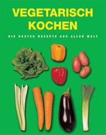 ISBN 9780752595993: Vegetarisch Kochen - Die besten Rezepte aus aller Welt