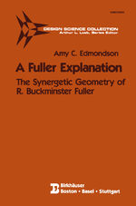 ISBN 9780817633387: A Fuller Explanation / The Synergetic Geometry of R. Buckminster Fuller / Amy C. Edmondson / Taschenbuch / Design Science Collection / Paperback / xxvi / Englisch / 1986 / Birkhuser Boston