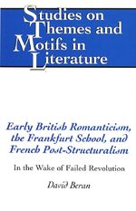 ISBN 9780820445304: Early British Romanticism, the Frankfurt School, and French Post-Structuralism - In the Wake of Failed Revolution