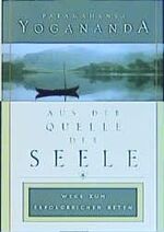 ISBN 9780876121726: Aus der Quelle der Seele - Wege zum erfolgreichen Beten